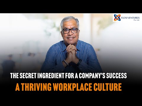 The Secret Ingredient For a Company’s Success - A Thriving Workplace Culture