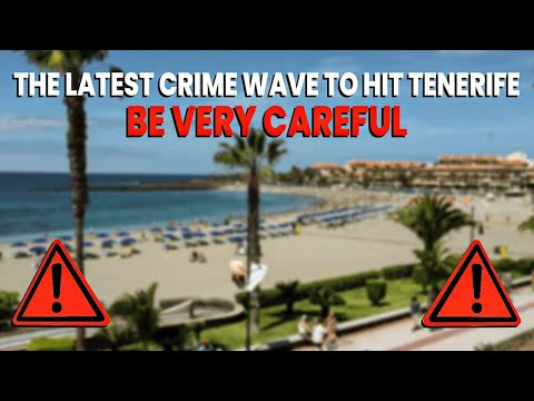 The UNSPOKEN TRUTH- BE CAREFUL in Tenerife &amp; Canary Islands! ⚠️ News Update Spain