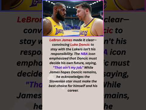 LeBron James made it clear—convincing Luka Doncic to stay with the Lakers isn&#039;t his responsibility
