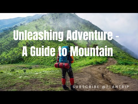 Unleashing Adventure - A Guide to Mountain