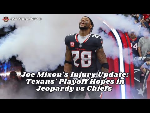 Joe Mixon&#039;s Injury Update: Texans&#039; Playoff Hopes in Jeopardy vs Chiefs | Divisional Round Preview