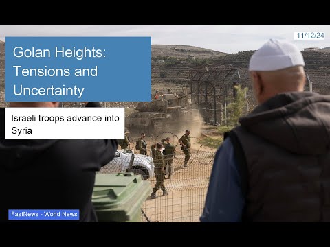 Tensions Rise in Golan Heights as Israeli Forces Advance into Syria