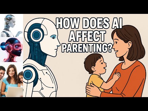 How Does AI Affect Parenting?||The Future of Raising Kids in a Digital Age||